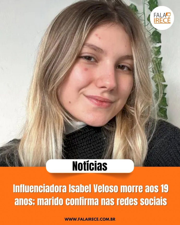 Influenciadora Isabel Veloso morre aos 19 anos; marido confirma nas redes sociais