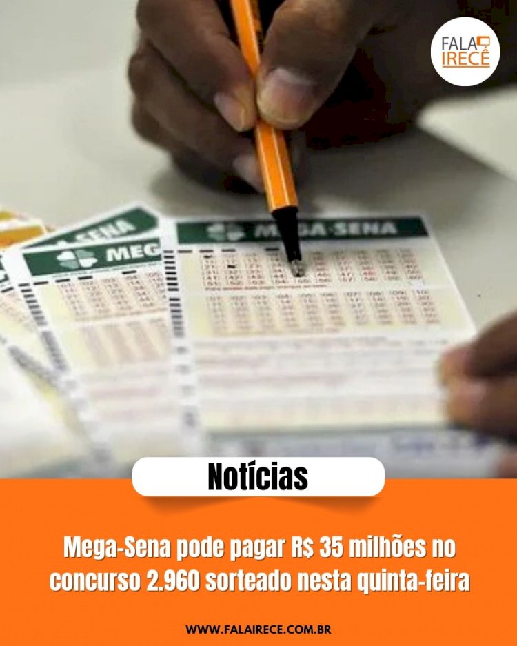 Mega-Sena pode pagar R$ 35 milhões no concurso 2.960 sorteado nesta quinta-feira
